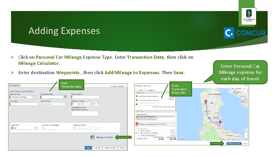 Adding Expenses Ø Ø Click on Personal Car Mileage Expense Type. Enter Transaction Date,