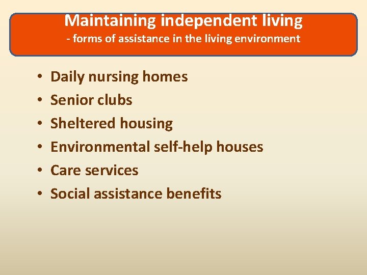 Maintaining independent living - forms of assistance in the living environment • • •