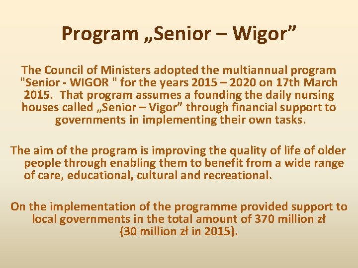 Program „Senior – Wigor” The Council of Ministers adopted the multiannual program "Senior -