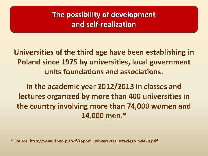 The possibility of development and self-realization Universities of the third age have been establishing