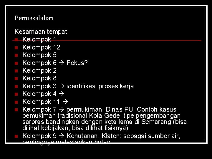 Permasalahan Kesamaan tempat n Kelompok 12 n Kelompok 5 n Kelompok 6 Fokus? n
