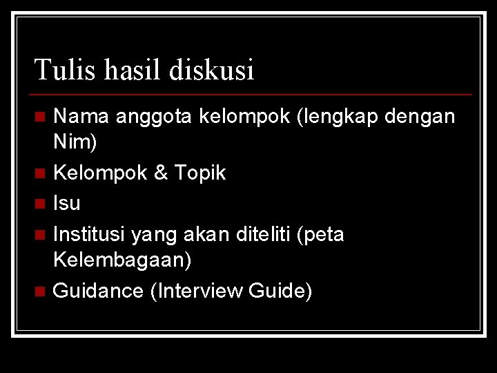 Tulis hasil diskusi Nama anggota kelompok (lengkap dengan Nim) n Kelompok & Topik n