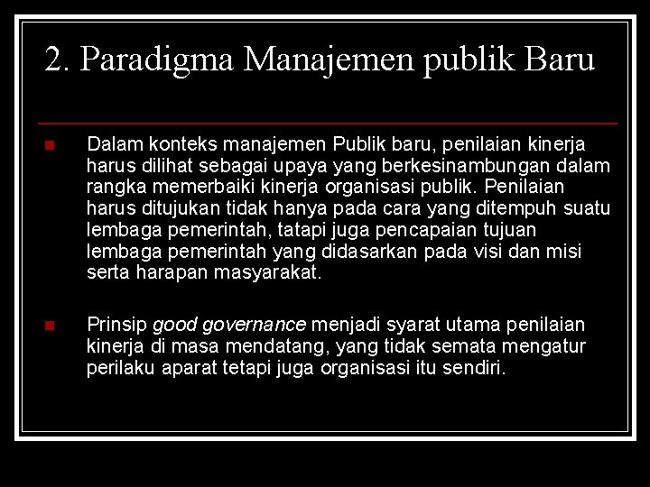 2. Paradigma Manajemen publik Baru n Dalam konteks manajemen Publik baru, penilaian kinerja harus