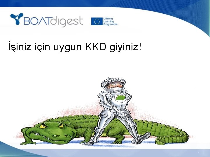 İşiniz için uygun KKD giyiniz! 