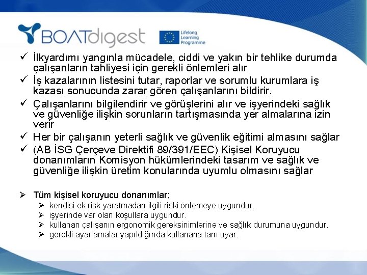 ü İlkyardımı yangınla mücadele, ciddi ve yakın bir tehlike durumda çalışanların tahliyesi için gerekli