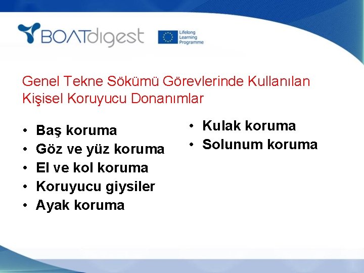 Genel Tekne Sökümü Görevlerinde Kullanılan Kişisel Koruyucu Donanımlar • • • Baş koruma Göz