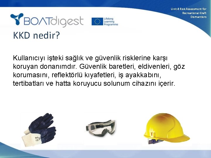 Unit 4 Risk Assessment for Recreational Craft Dismantlers KKD nedir? Kullanıcıyı işteki sağlık ve