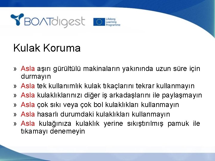 Kulak Koruma » Asla aşırı gürültülü makinaların yakınında uzun süre için durmayın » Asla