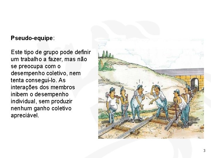 Pseudo-equipe: Este tipo de grupo pode definir um trabalho a fazer, mas não se Pseudo-equipe: Este tipo de grupo pode definir um trabalho a fazer, mas não se