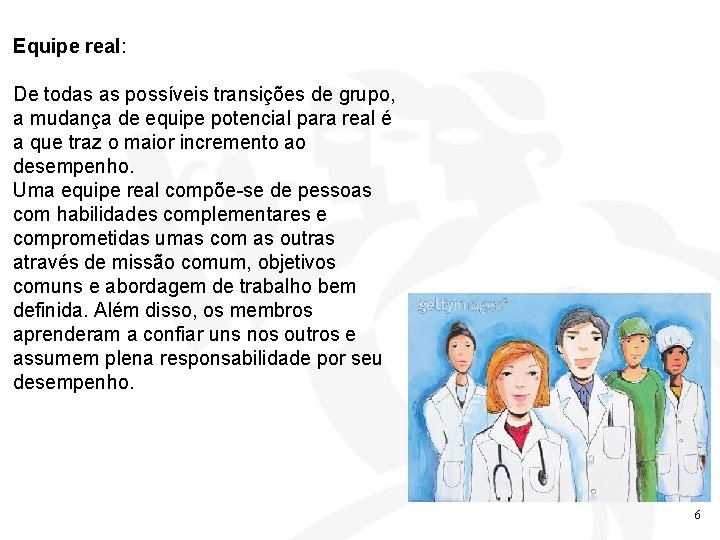 Equipe real: De todas as possíveis transições de grupo, a mudança de equipe potencial Equipe real: De todas as possíveis transições de grupo, a mudança de equipe potencial