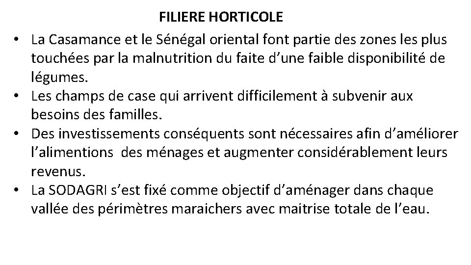  • • FILIERE HORTICOLE La Casamance et le Sénégal oriental font partie des