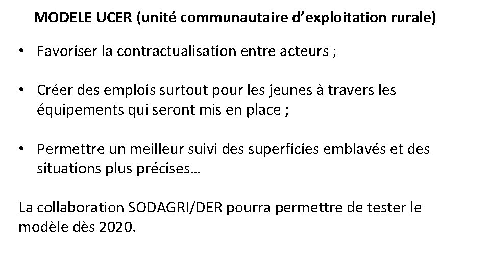 MODELE UCER (unité communautaire d’exploitation rurale) • Favoriser la contractualisation entre acteurs ; •