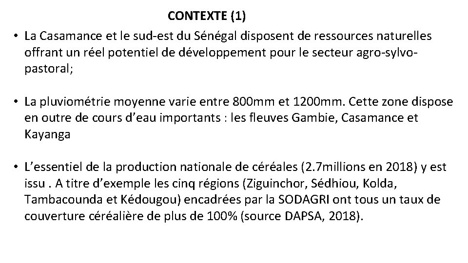 CONTEXTE (1) • La Casamance et le sud-est du Sénégal disposent de ressources naturelles