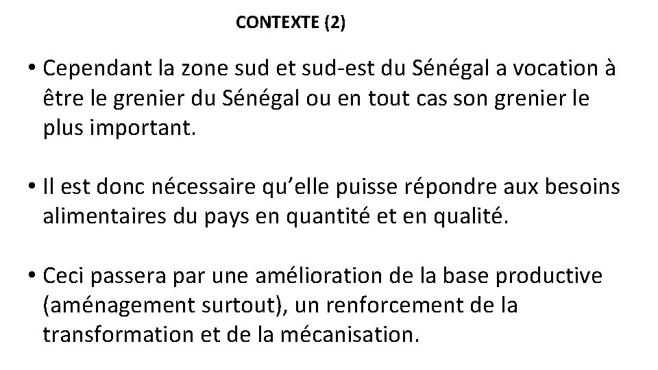 CONTEXTE (2) • Cependant la zone sud et sud-est du Sénégal a vocation à