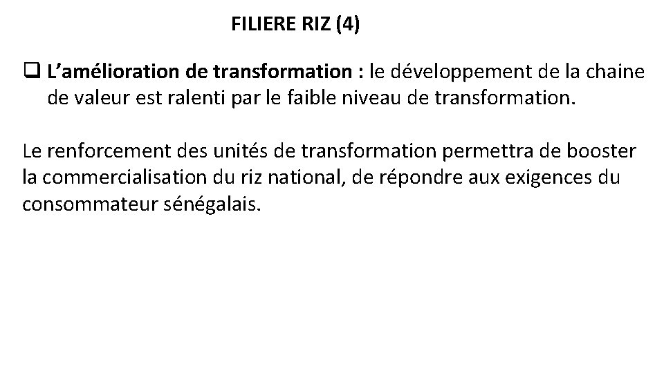 FILIERE RIZ (4) q L’amélioration de transformation : le développement de la chaine de