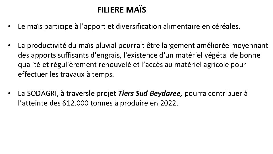 FILIERE MAÏS • Le maïs participe à l’apport et diversification alimentaire en céréales. •