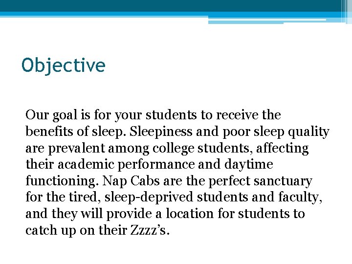 Objective Our goal is for your students to receive the benefits of sleep. Sleepiness