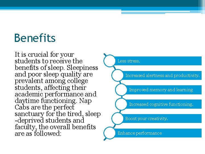 Benefits It is crucial for your students to receive the benefits of sleep. Sleepiness