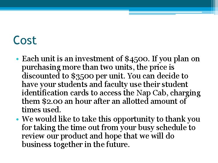 Cost • Each unit is an investment of $4500. If you plan on purchasing