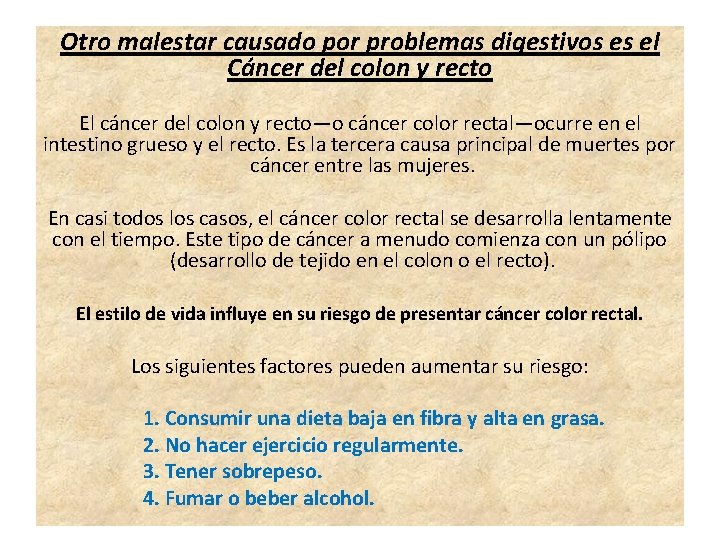 Otro malestar causado por problemas digestivos es el Cáncer del colon y recto El