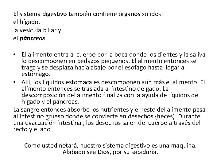 El sistema digestivo también contiene órganos sólidos: el hígado, la vesícula biliar y el