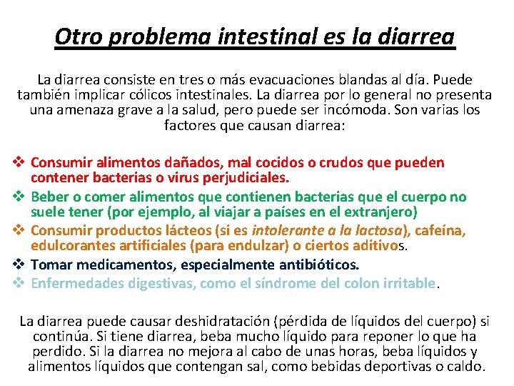 Otro problema intestinal es la diarrea La diarrea consiste en tres o más evacuaciones