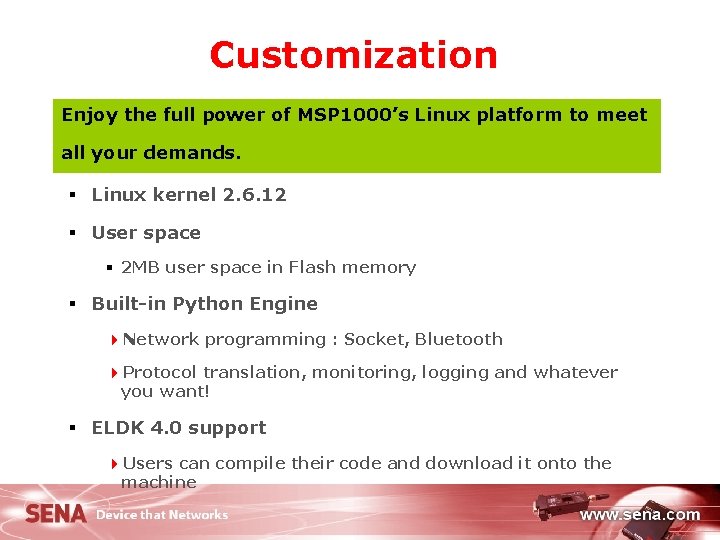 Customization Enjoy the full power of MSP 1000’s Linux platform to meet all your