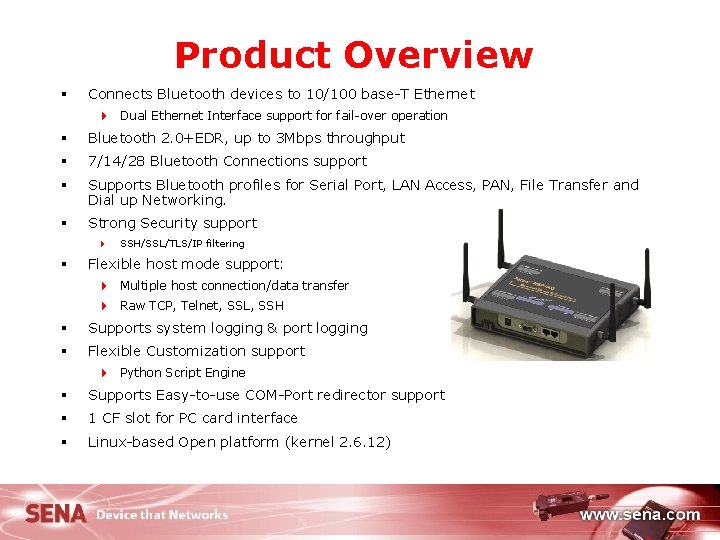 Product Overview § Connects Bluetooth devices to 10/100 base-T Ethernet 4 Dual Ethernet Interface