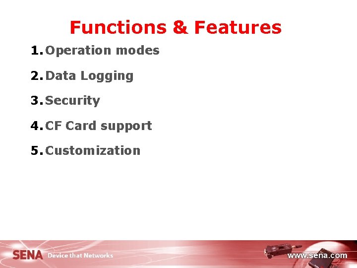 Functions & Features 1. Operation modes 2. Data Logging 3. Security 4. CF Card