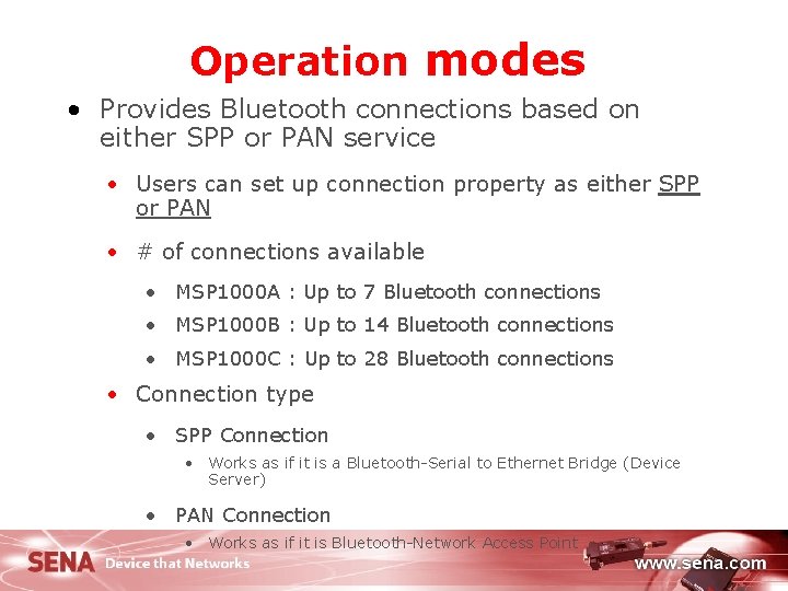 Operation modes • Provides Bluetooth connections based on either SPP or PAN service •