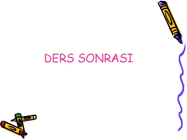 DERS SONRASI 