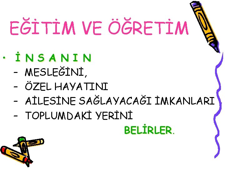 EĞİTİM VE ÖĞRETİM • İ – – N S A N I N MESLEĞİNİ,