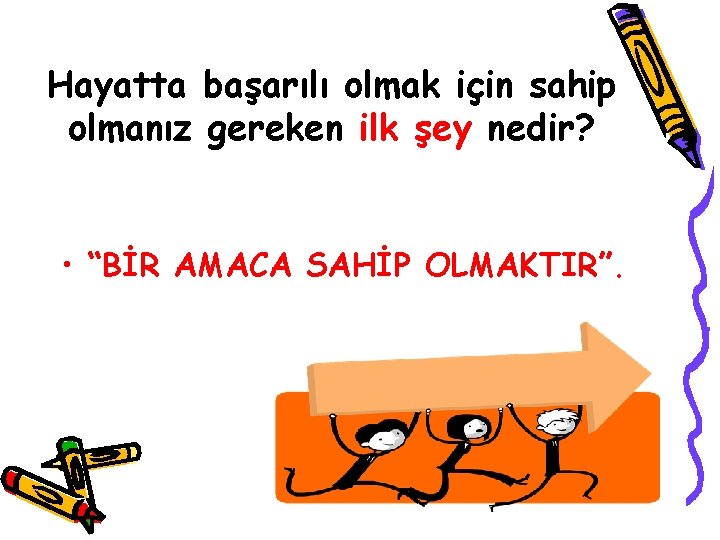 Hayatta başarılı olmak için sahip olmanız gereken ilk şey nedir? • “BİR AMACA SAHİP