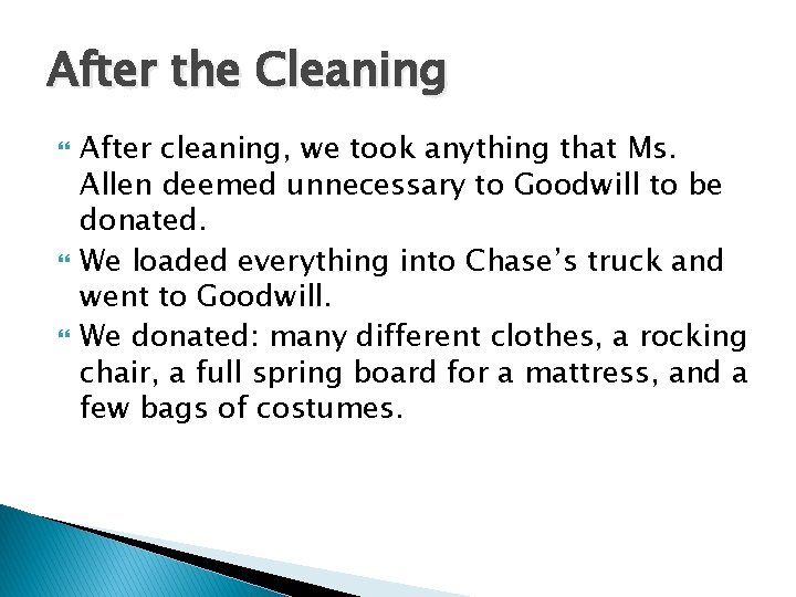 After the Cleaning After cleaning, we took anything that Ms. Allen deemed unnecessary to