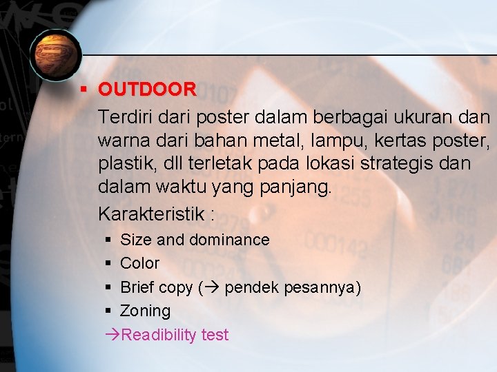 § OUTDOOR Terdiri dari poster dalam berbagai ukuran dan warna dari bahan metal, lampu,