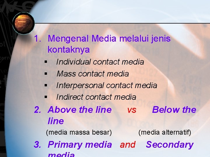 1. Mengenal Media melalui jenis kontaknya § § Individual contact media Mass contact media