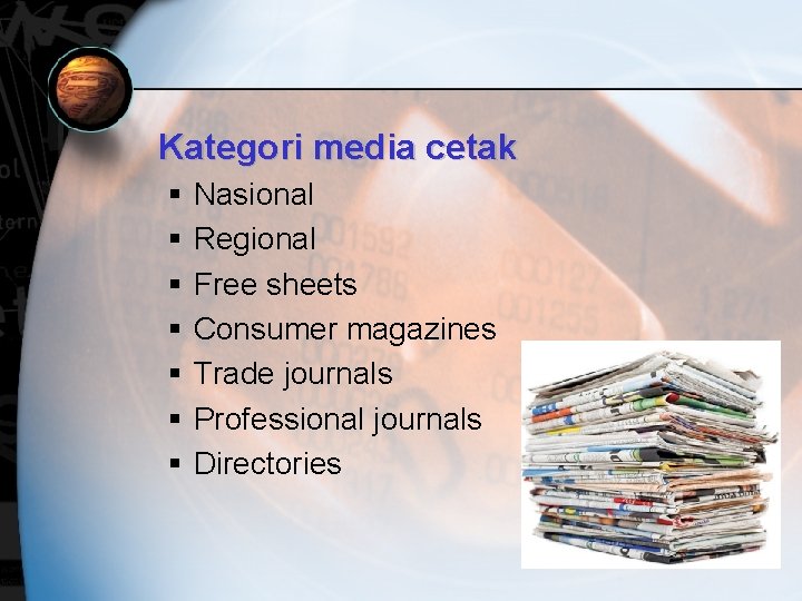 Kategori media cetak § § § § Nasional Regional Free sheets Consumer magazines Trade