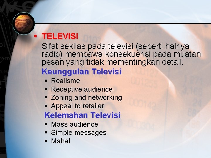 § TELEVISI Sifat sekilas pada televisi (seperti halnya radio) membawa konsekuensi pada muatan pesan