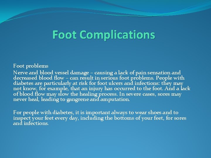 Foot Complications Foot problems Nerve and blood vessel damage – causing a lack of