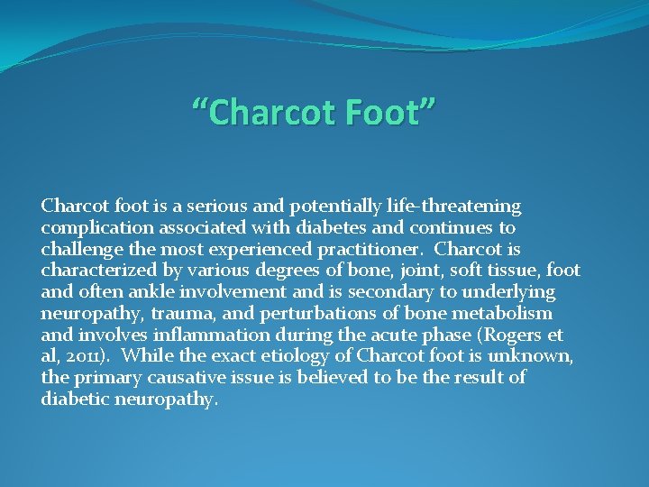 “Charcot Foot” Charcot foot is a serious and potentially life-threatening complication associated with diabetes
