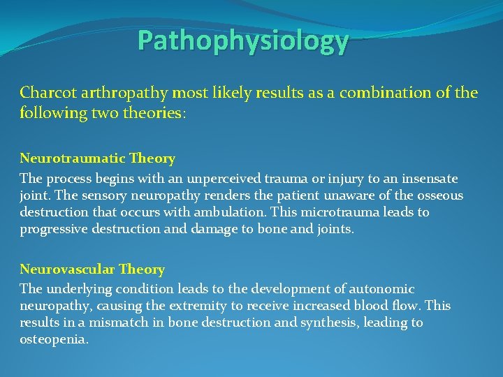 Pathophysiology Charcot arthropathy most likely results as a combination of the following two theories: