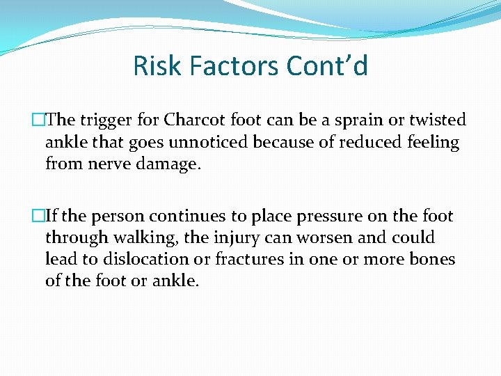 Risk Factors Cont’d �The trigger for Charcot foot can be a sprain or twisted