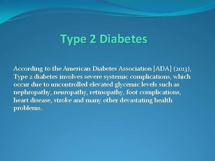 Type 2 Diabetes According to the American Diabetes Association [ADA] (2013), Type 2 diabetes