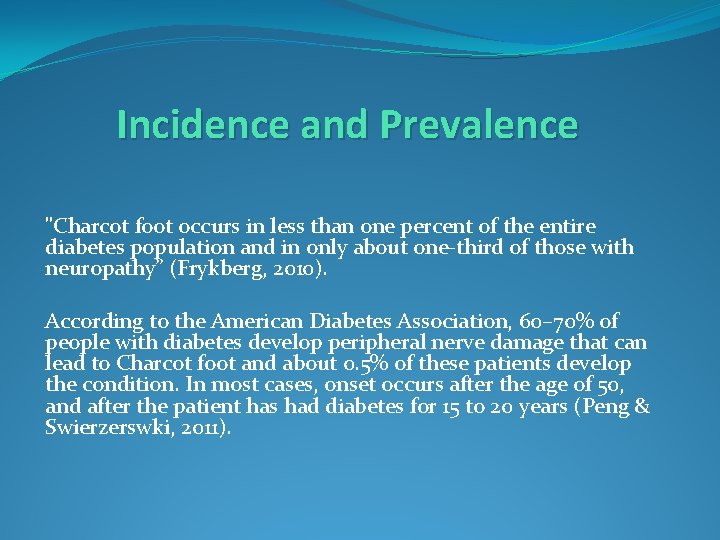 Incidence and Prevalence "Charcot foot occurs in less than one percent of the entire