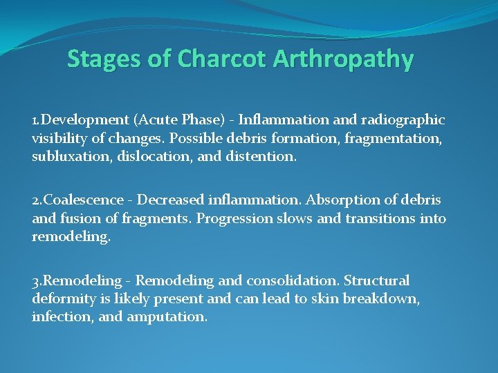 Stages of Charcot Arthropathy 1. Development (Acute Phase) - Inflammation and radiographic visibility of