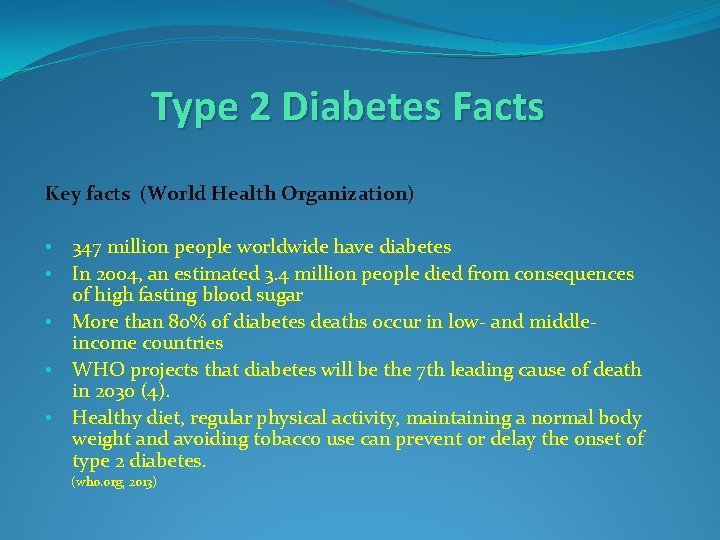 Type 2 Diabetes Facts Key facts (World Health Organization) • • • 347 million