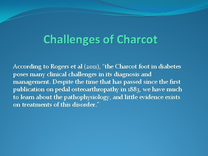 Challenges of Charcot According to Rogers et al (2011), “the Charcot foot in diabetes