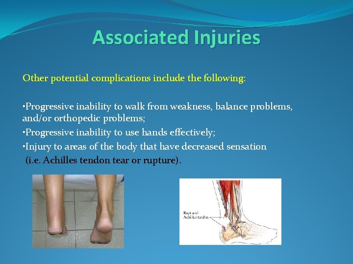 Associated Injuries Other potential complications include the following: • Progressive inability to walk from