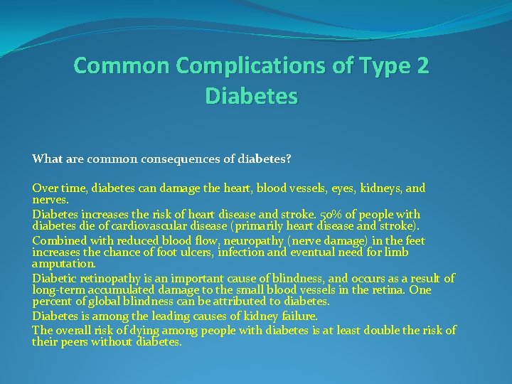 Common Complications of Type 2 Diabetes What are common consequences of diabetes? Over time,