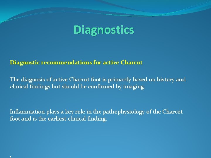 Diagnostics Diagnostic recommendations for active Charcot The diagnosis of active Charcot foot is primarily